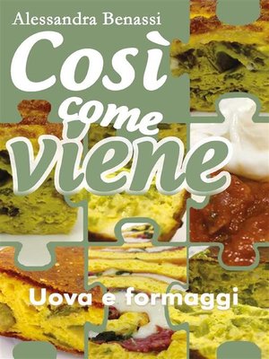 cover image of Così come viene. Uova e formaggi
